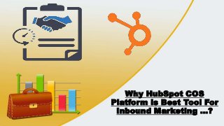 Why HubSpot COS
Platform is Best Tool For
Inbound Marketing ...?
 
