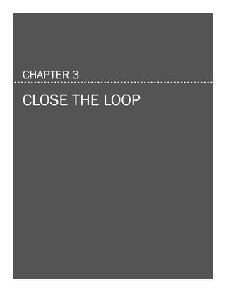 21

CHAPTER 3

CLOSE THE LOOP

 