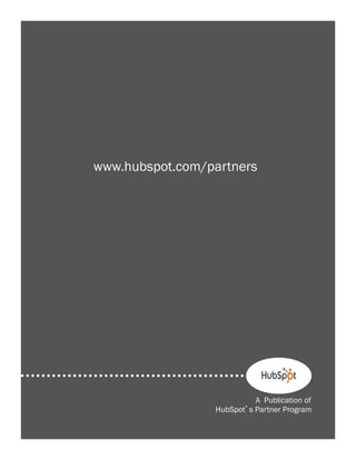 28

www.hubspot.com/partners

A Publication of
HubSpot s Partner Program

 