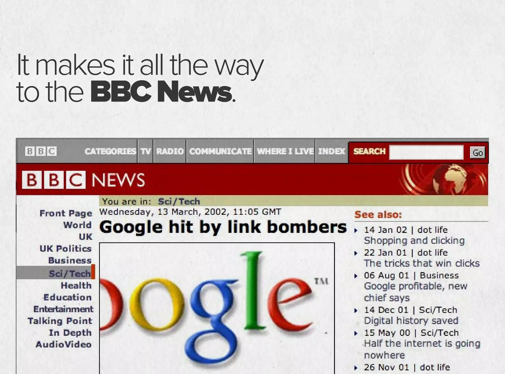 Itmakesitalltheway
totheBBCNews.
 