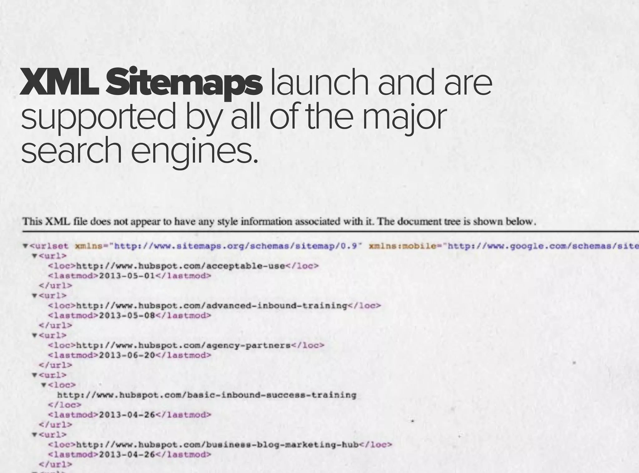 XMLSitemapslaunchandare
supportedbyallofthemajor
searchengines.
 