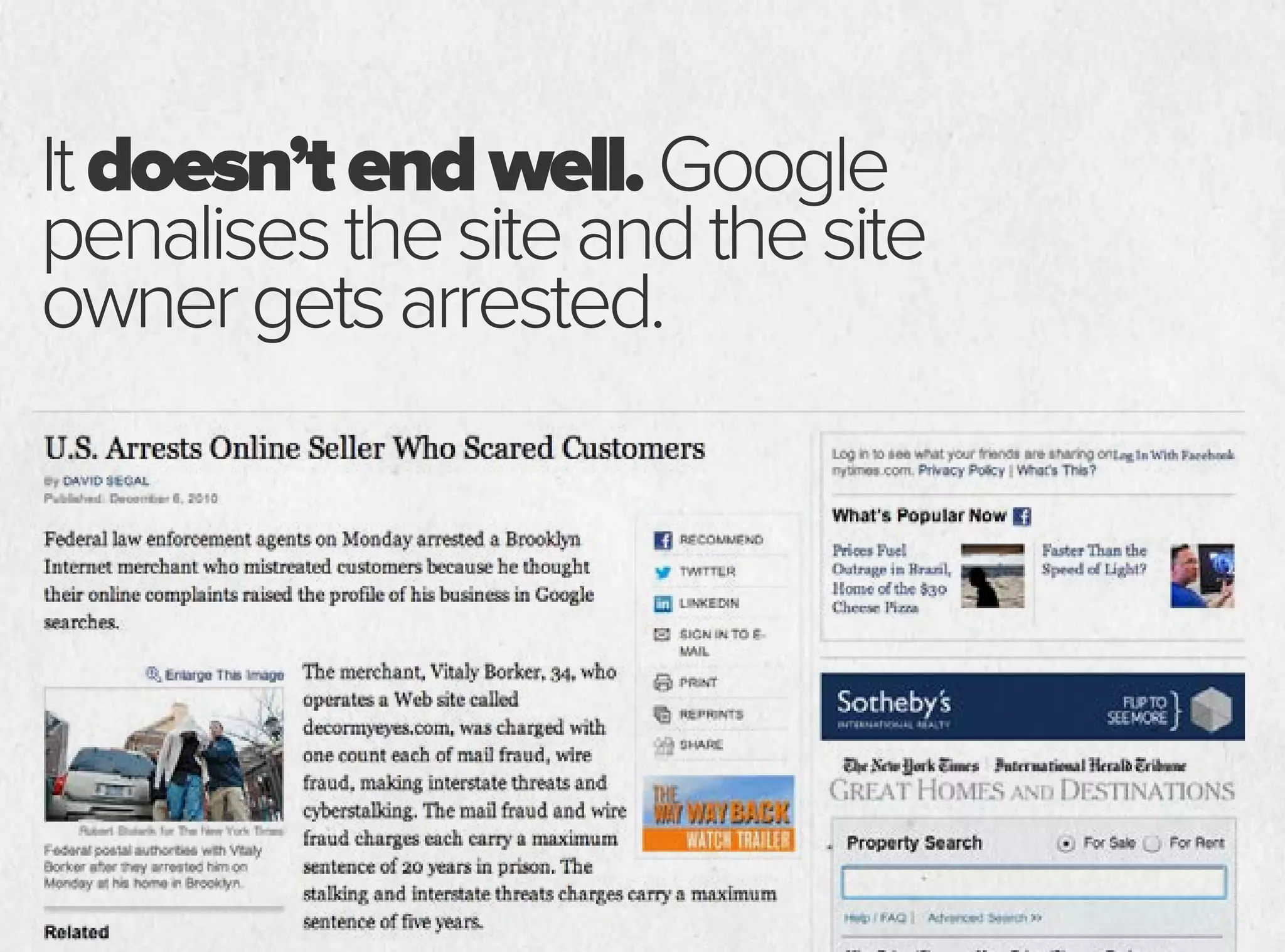 Itdoesn’tendwell.Google
penalisesthesiteandthesite
ownergetsarrested.
 