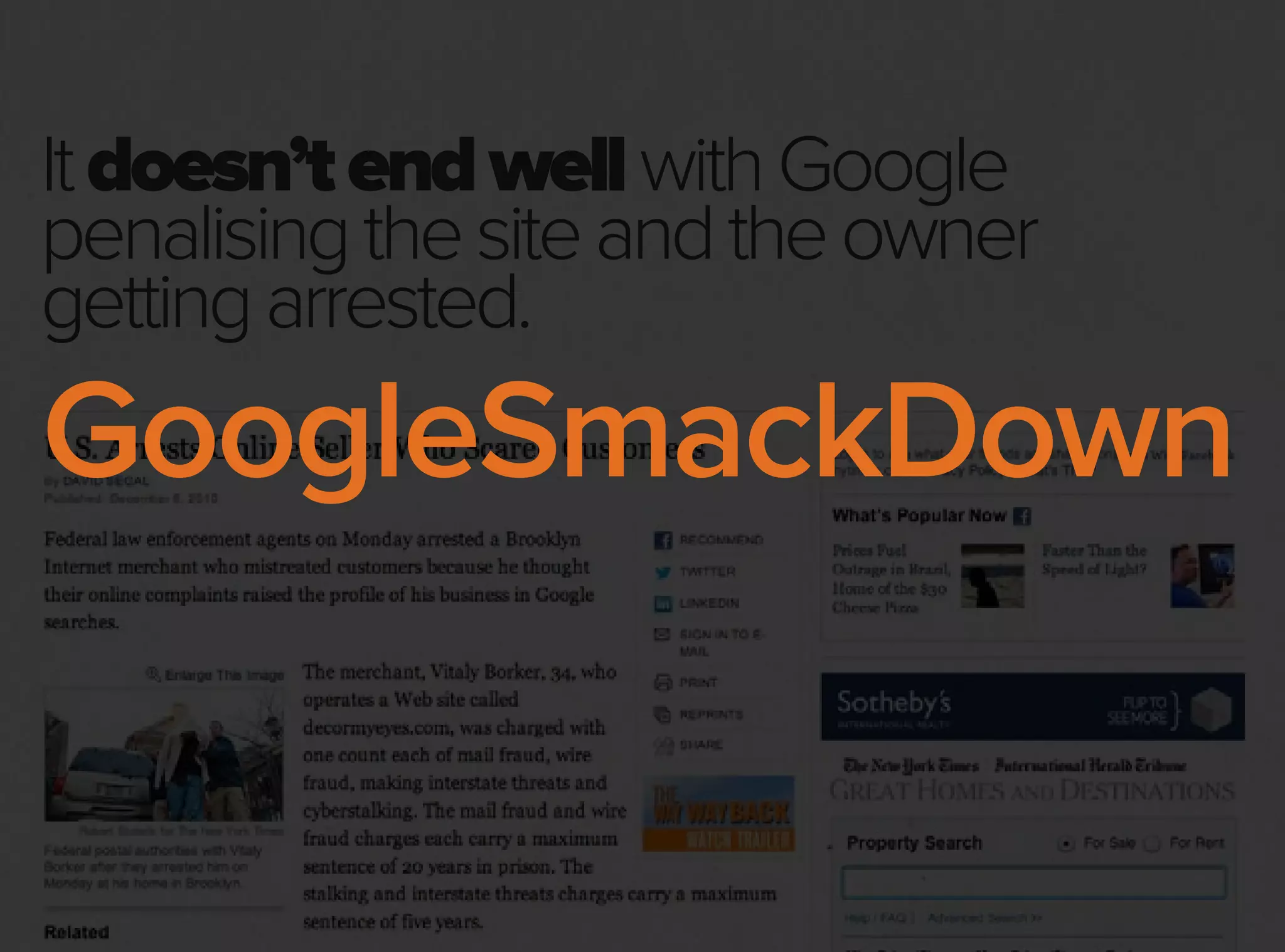 Itdoesn’tendwellwithGoogle
penalisingthesiteandtheowner
gettingarrested.
GoogleSmackDown
 