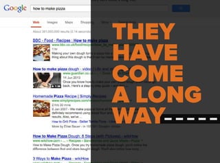 They have come a long way.
THEY
HAVE
COME
A LONG
WAY– – – – –
 