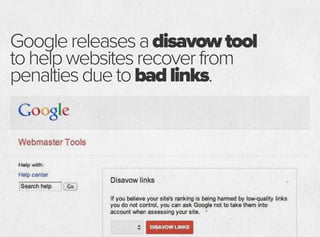 Googlereleasesadisavowtool
tohelpwebsitesrecoverfrom
penaltiesduetobadlinks.
 