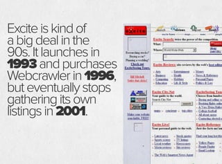 Launchedin1994,
Lycosisoneofthe
earliestcrawler-based
searchengines.
By1997 ithas
indexedover60
milliondocuments.It
eventu...