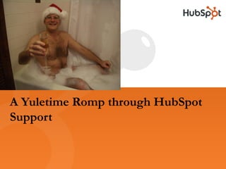 A Yuletime Romp through HubSpot
Support
 