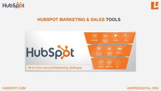 HUBSPOT.COM ASPIREDIGITAL.ORG
All-In-One Inbound Marketing Software
HUBSPOT MARKETING & SALES TOOLS
 