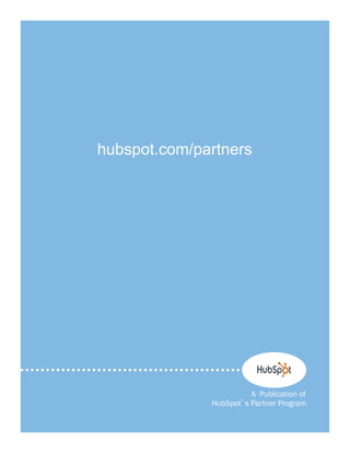 16
A Publication of
HubSpot s Partner Program
hubspot.com/partners
 