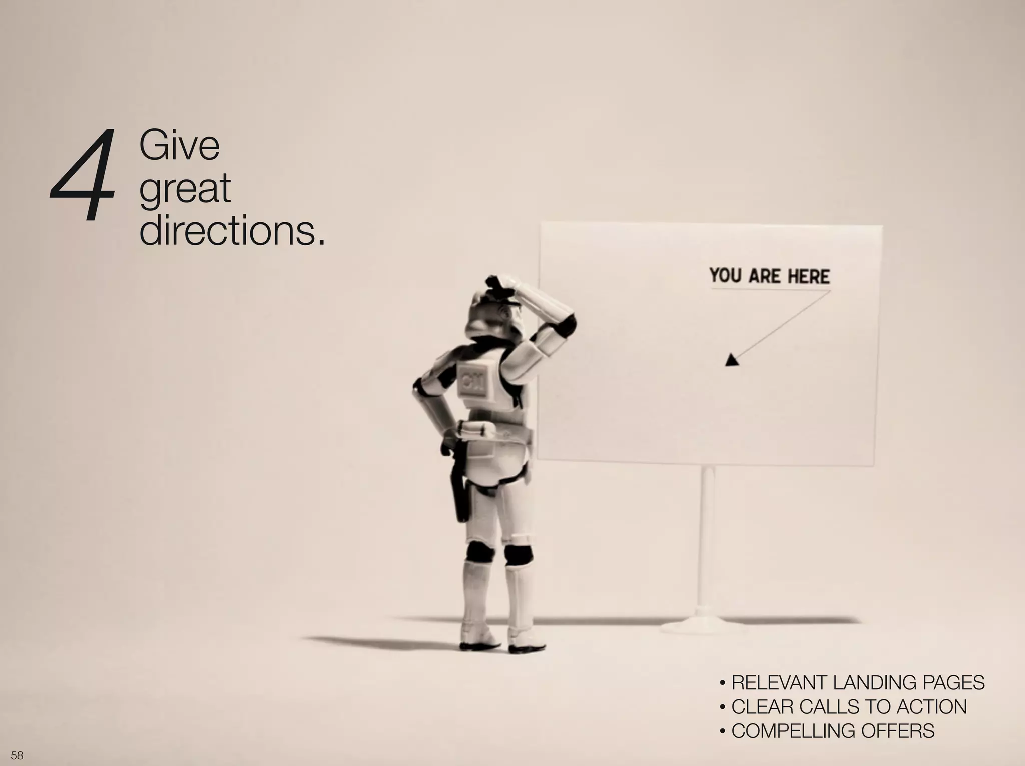 4   Give "
          great "
          directions.




                         •  RELEVANT LANDING PAGES
                         •  CLEAR CALLS TO ACTION
                         •  COMPELLING OFFERS
58
 