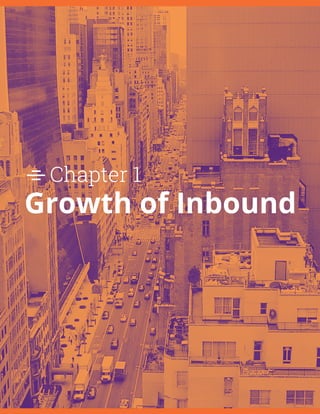 State of Inbound | 2015 10
Chapter 1
Growth of Inbound
 