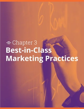 Chapter 3
Best-in-Class
Marketing Practices
 