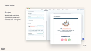 Scenario and tools
Survey
Normal text. We help
businesses reach their
business and user goals
 
