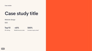 Case study title
Website design
SEO
Top10
SE ranking
-60%
Mobile bounce rates
500%
Increase inquiry email
Case studies
 