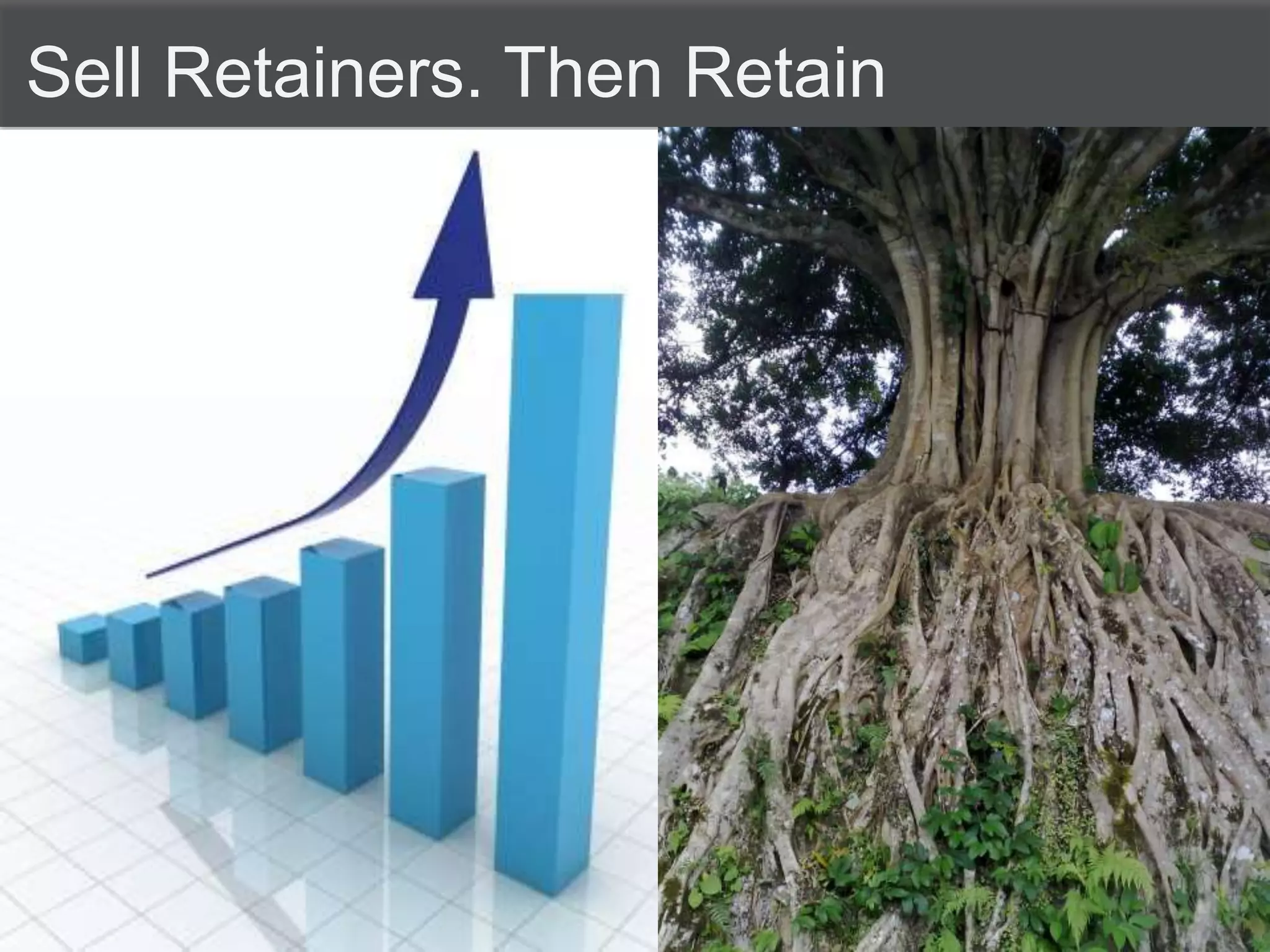 Sell Retainers. Then Retain