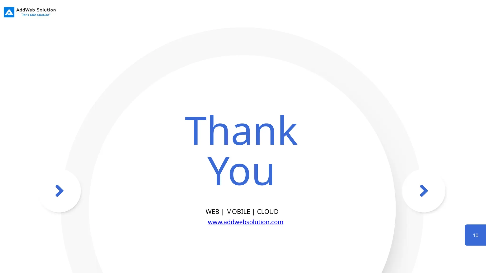 Thank
You
10
www.addwebsolution.com
WEB | MOBILE | CLOUD
 