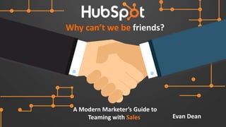 Why Can't We Be friends? A Modern Marketer's Guide to Teaming with Sales