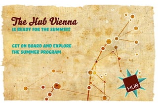 The Hub Vienna
is ready for the summer!

Get on board and explore
the Summer Program
 