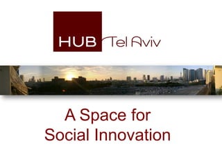A Space for
Social Innovation
 