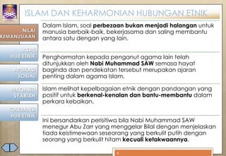 ISLAM DAN KEHARMONIAN HUBUNGAN ETNIK
               Dalam Islam, soal perbezaan bukan menjadi halangan untuk
       NILAI ...