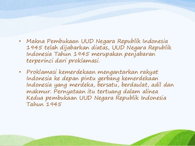 Hubungan proklamasi kemerdekaan republik indonesia dengan pembukaan undang-undang dasar negara republik indonesia tahun 1945 adalah