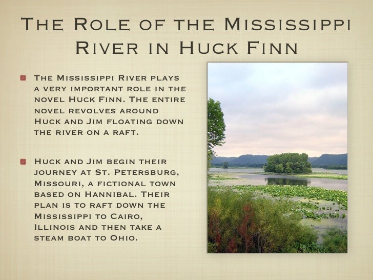 unifying river in huck finn Adventures of huckleberry finn vividly depicts the american scene along the mississippi river before the civil war describe the lifestyle, language, and mode. unifying river in huck finn Adventures of huckleberry finn vividly depicts the american scene along the mississippi river before the civil war describe the lifestyle, language, and mode.