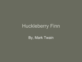 Huckleberry Finn By, Mark Twain 