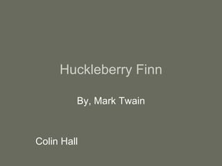 Huckleberry Finn By, Mark Twain Colin Hall 