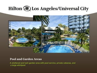 Pool and Garden Areas A sheltered and lush garden area with pool service, private cabanas, and  a large whirlpool  