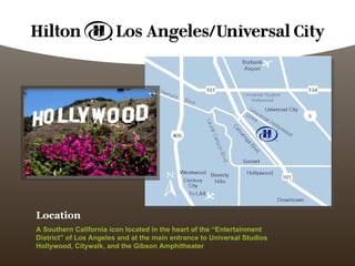 Location A Southern California icon located in the heart of the “Entertainment District” of Los Angeles and at the main entrance to Universal Studios Hollywood, Citywalk, and the Gibson Amphitheater 
