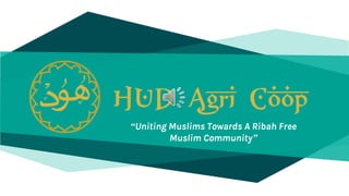 “Uniting Muslims Towards A Ribah Free
Muslim Community”
 