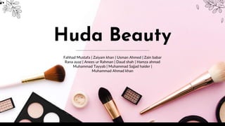 Huda Beauty
Fahhad Mustafa | Zaiyam khan | Usman Ahmed | Zain babar
Rana ayaz | Anees ur Rahman | Daud shah | Hamza ahmad
Muhammad Tayyab | Muhammad Sajjad haider |
Muhammad Ahmad khan
 