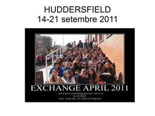 HUDDERSFIELD 14-21 setembre 2011 