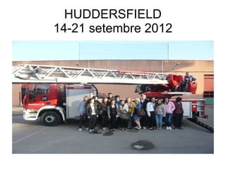 HUDDERSFIELD
14-21 setembre 2012
 
