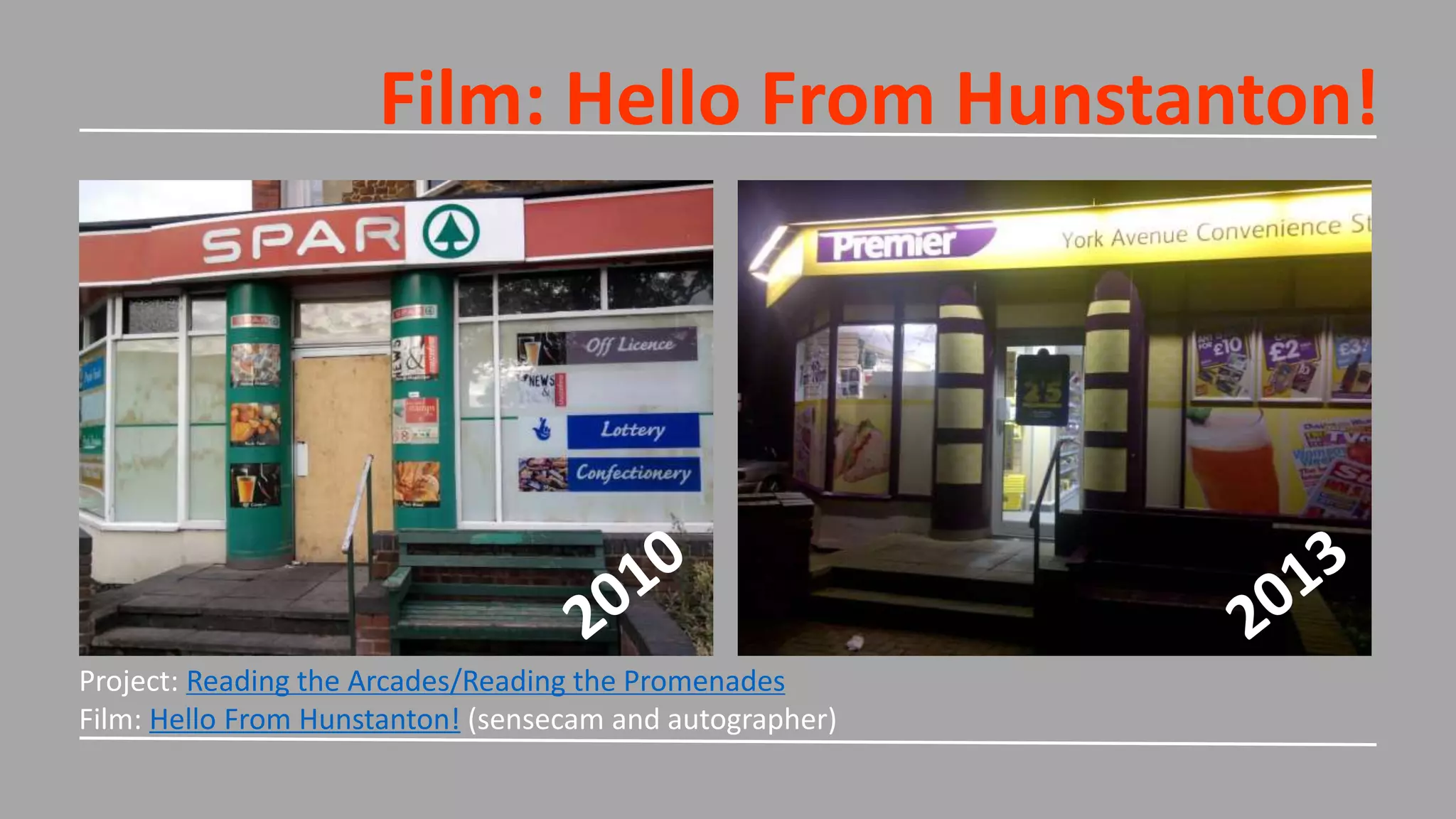 Film: Hello From Hunstanton!
Project: Reading the Arcades/Reading the Promenades
Film: Hello From Hunstanton! (sensecam and autographer)
 