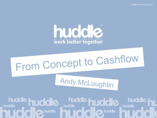 From Concept to Cashflow Andy McLoughlin 