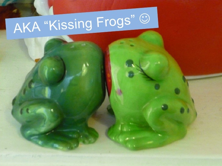 AKA “Kissing Frogs”