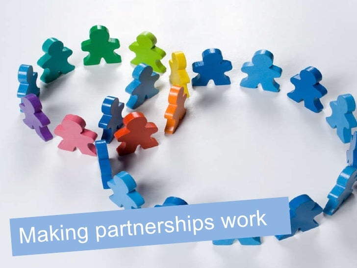 Making partnerships work Making partnerships