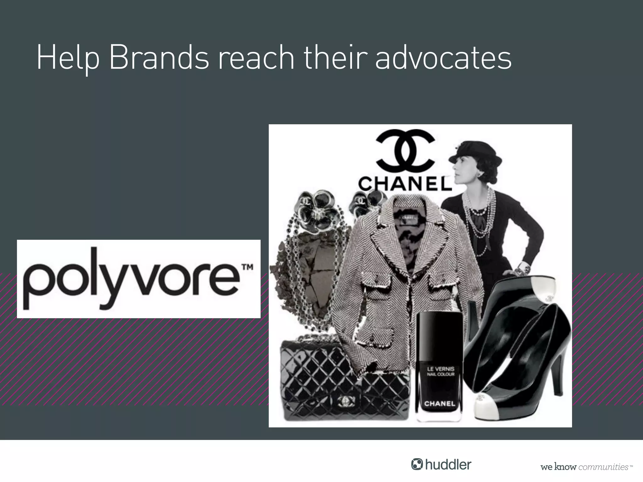 Help Brands reach their advocates
 