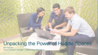 © 2018 Cisco and/or its affiliates. All rights reserved. Cisco Confidential
Cisco Confidential – Subject To NDA
Under Embargo until November 13 5am PT/8amET
Unpacking the Power of Huddle Spaces
Kim Nguyen
Senior product manager, Collaboration Marketing
 