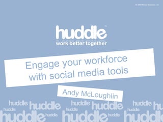Engage your workforce  with social media tools Andy McLoughlin 
