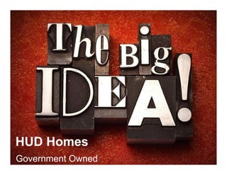 HUD Homes
Government Owned
 