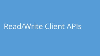 Read/Write Client APIs
 