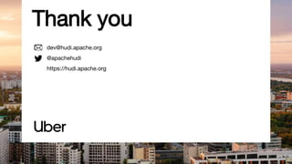 Thank you
dev@hudi.apache.org
@apachehudi
https://hudi.apache.org
 