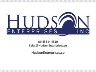 (843) 314 4310
Sales@HudsonEnterprises.co
HudsonEnterprises.co
 