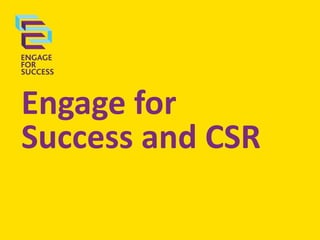 Engage for
Success and CSR

 