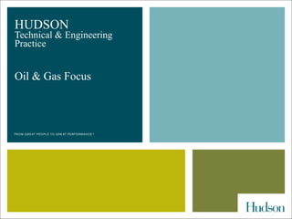 HUDSON  Technical & Engineering Practice Oil & Gas Focus 