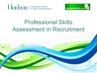 Professional Skills
Assessment in Recruitment
 