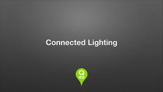 Connected Lighting

 