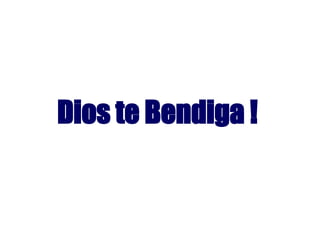 Dios te Bendiga ! 